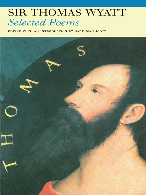 Title details for Selected Poems of Sir Thomas Wyatt by Sir Thomas Wyatt - Available